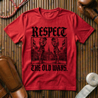 Respect The Old Ways - T‑Shirt