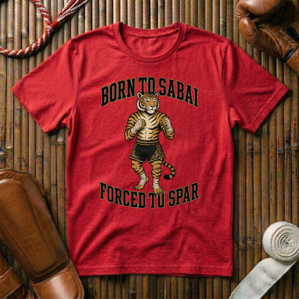 Born To Sabai, Forced To Spar - T-Shirt