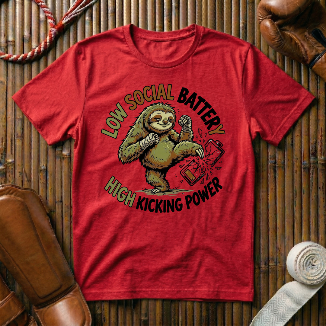 Low Social Battery High Kicking Power - T-Shirt