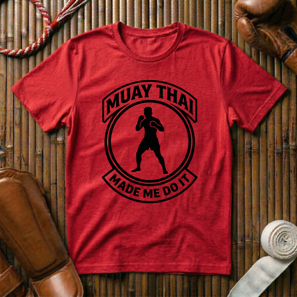 Muay Thai Made Me Do It - T‑Shirt