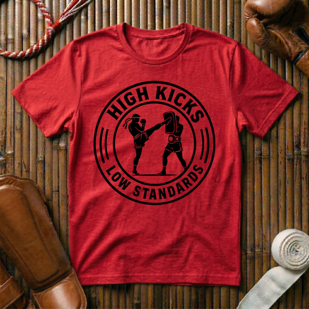 High Kicks Low Standards - T‑Shirt