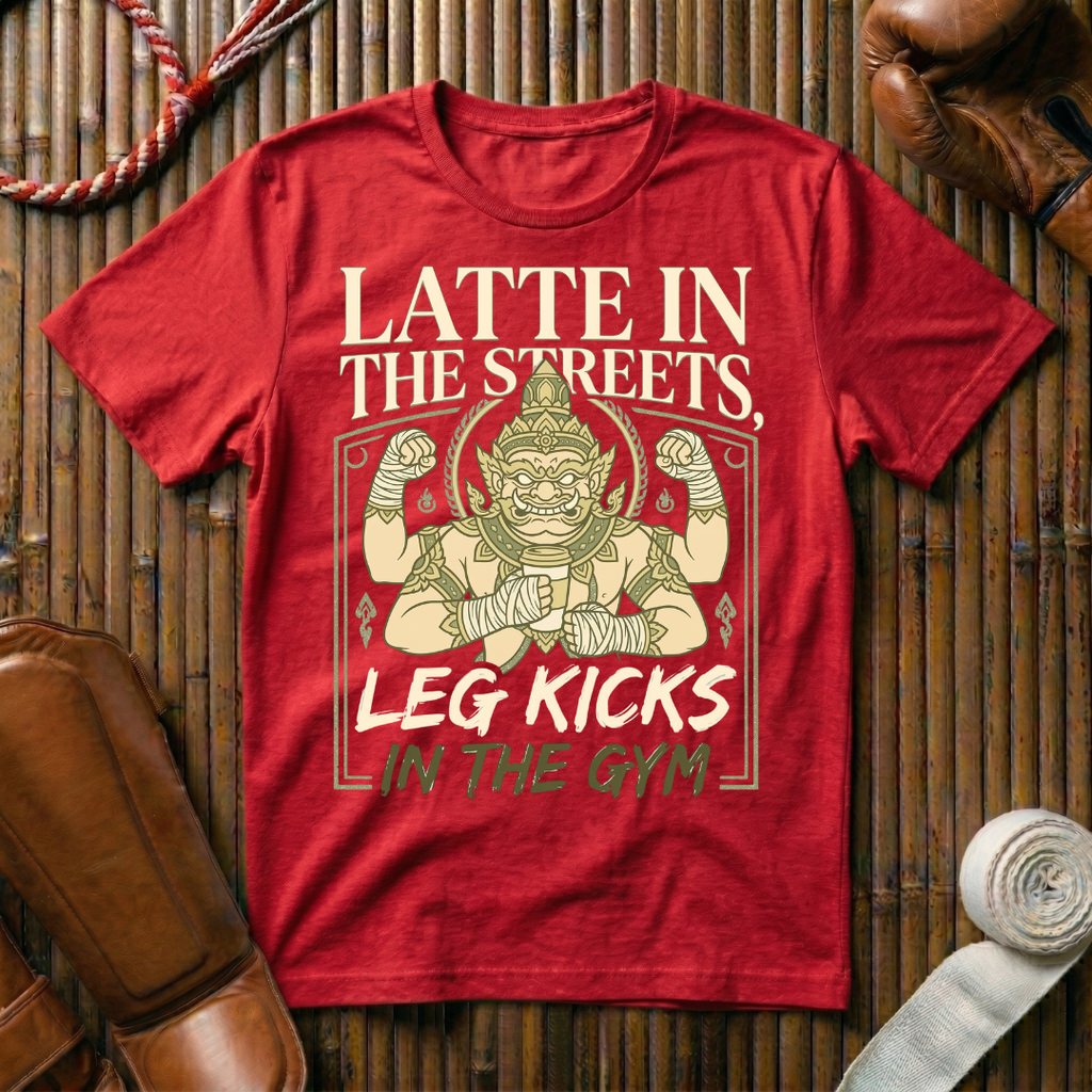 Latte In The Streets, Leg Kicks In The Gym - T-Shirt