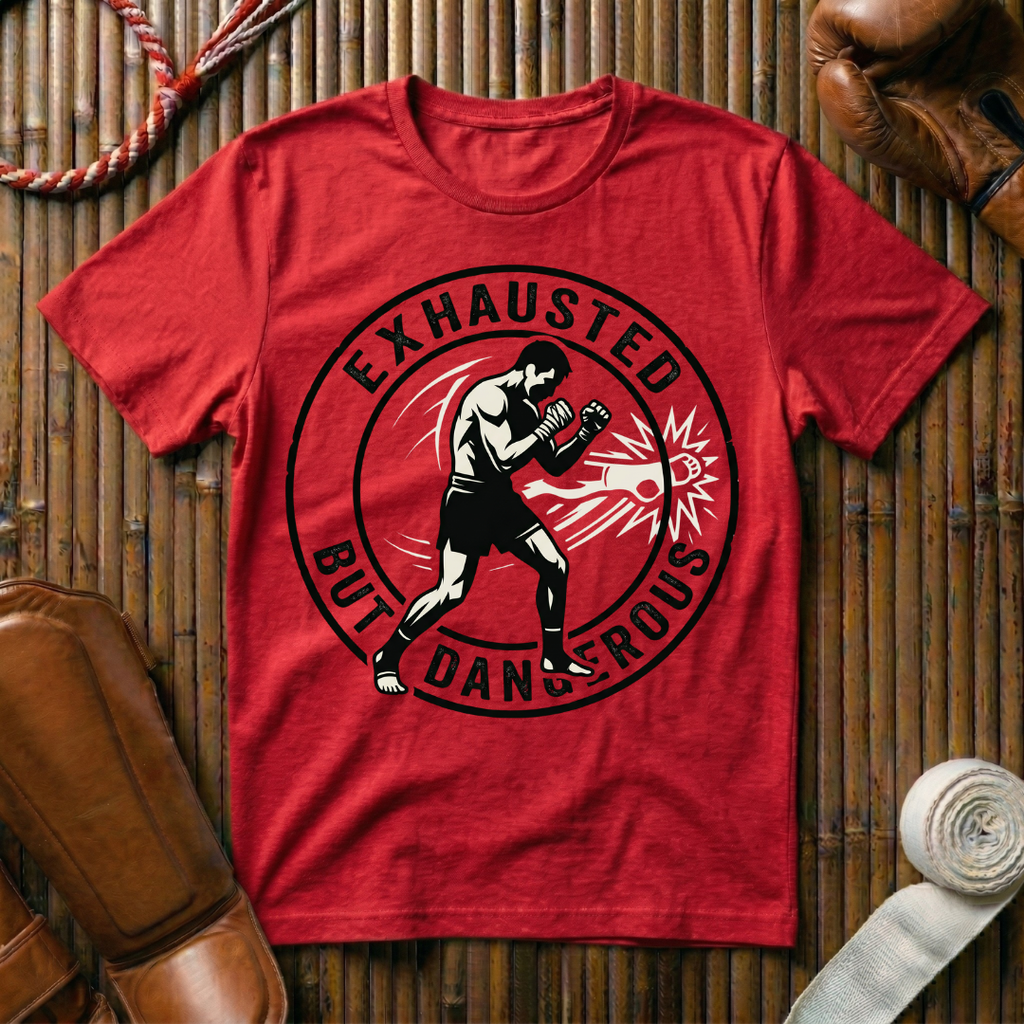 Exhausted But Dangerous - T-Shirt