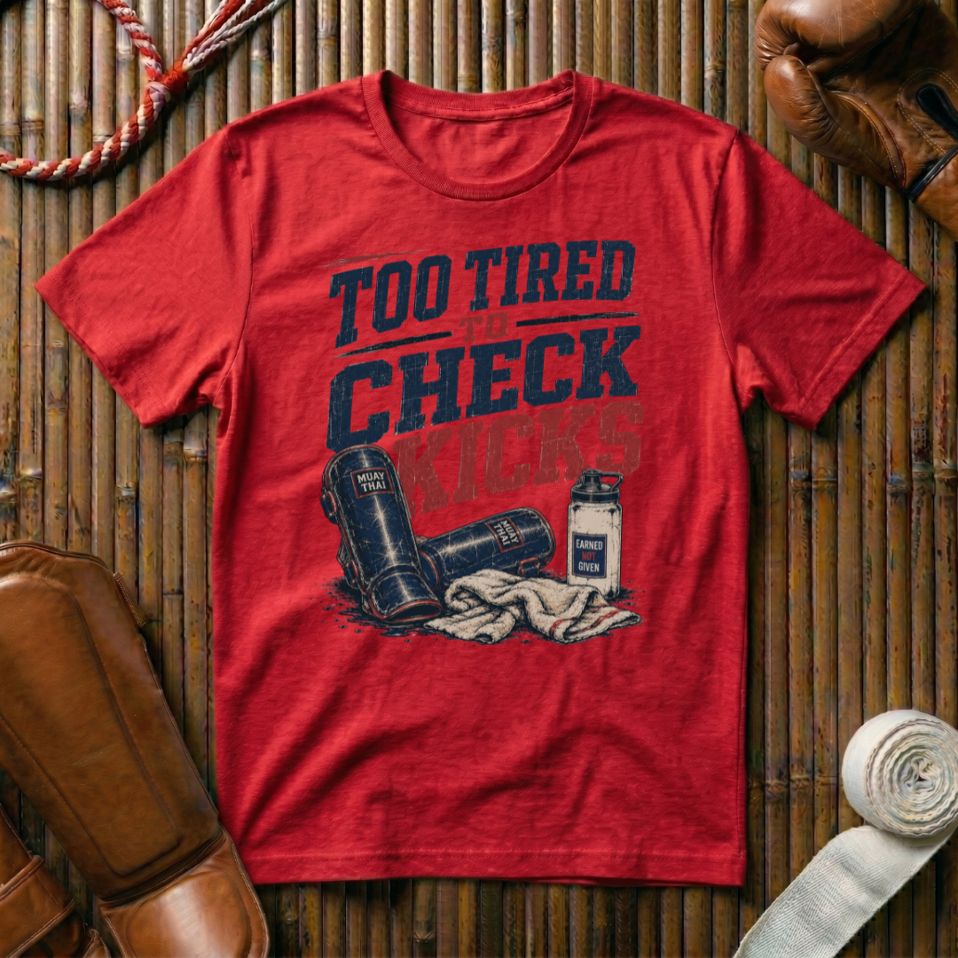 Too Tired To Check Kicks - T‑Shirt