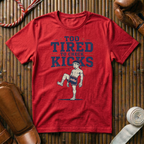 Too Tired To Check Kicks - T‑Shirt