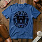 Muay Thai Made Me Do It - T‑Shirt