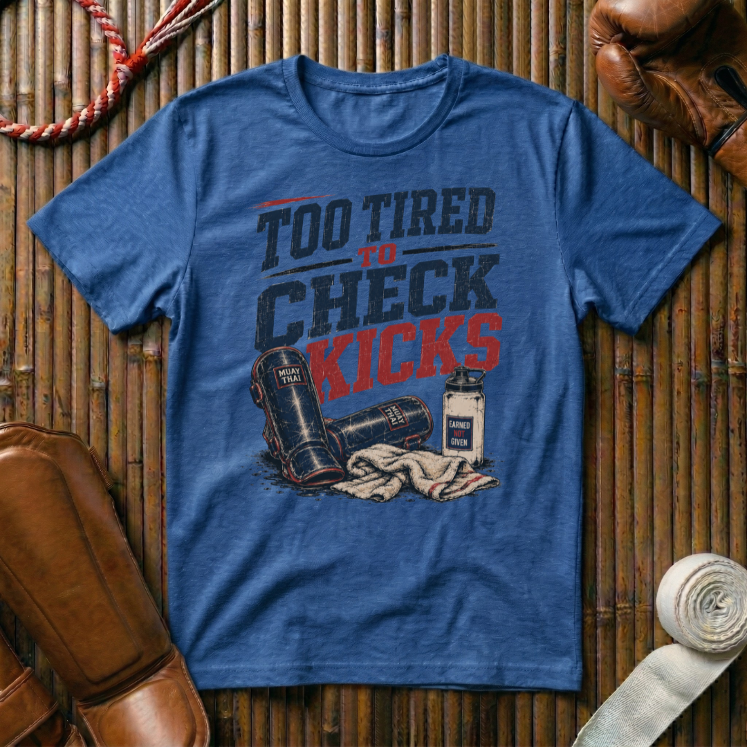 Too Tired To Check Kicks - T‑Shirt
