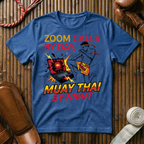 Zoom Calls By Day Muay Thai By Night - T-Shirt