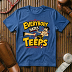 Everybody Hates Teeps - T‑Shirt