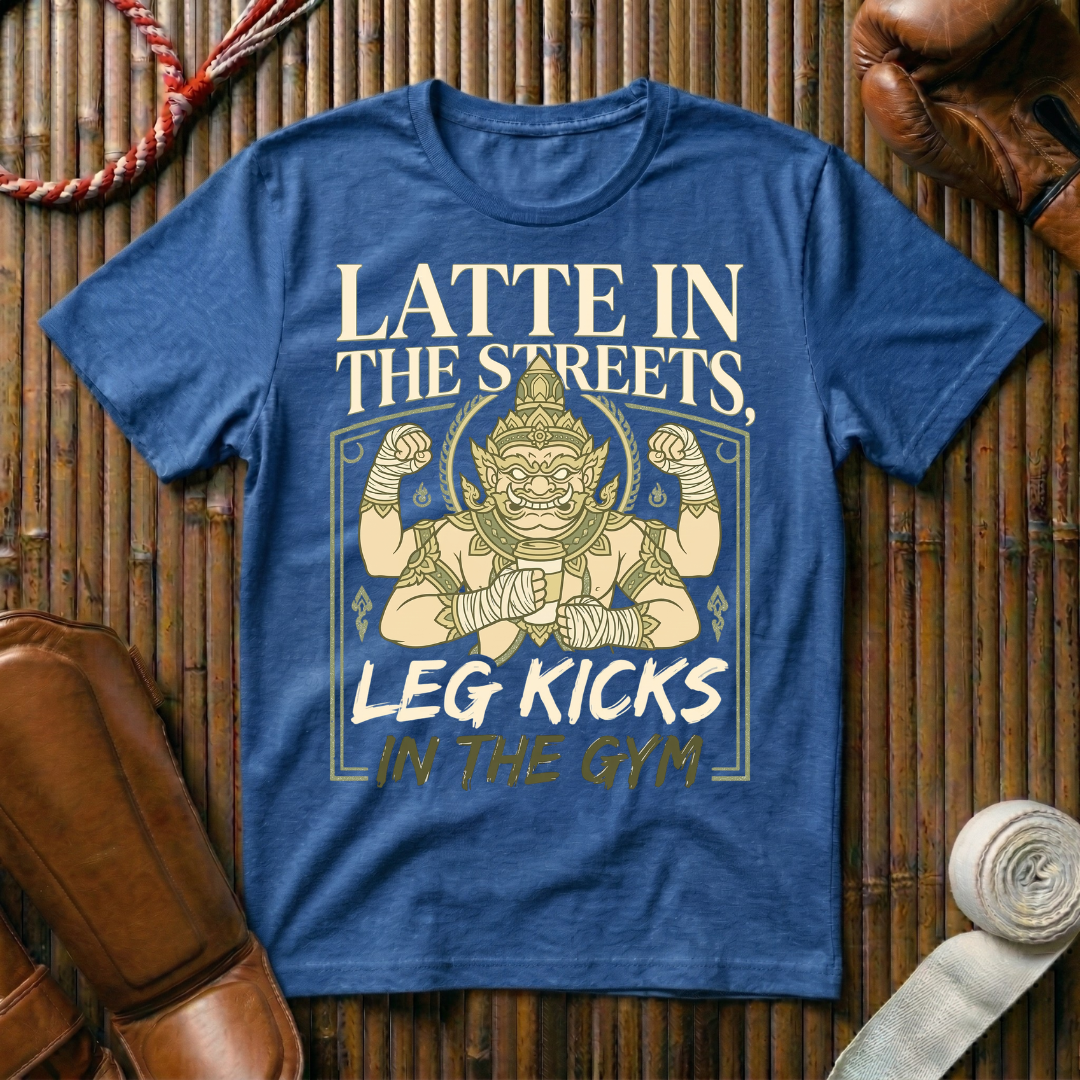 Latte In The Streets, Leg Kicks In The Gym - T-Shirt