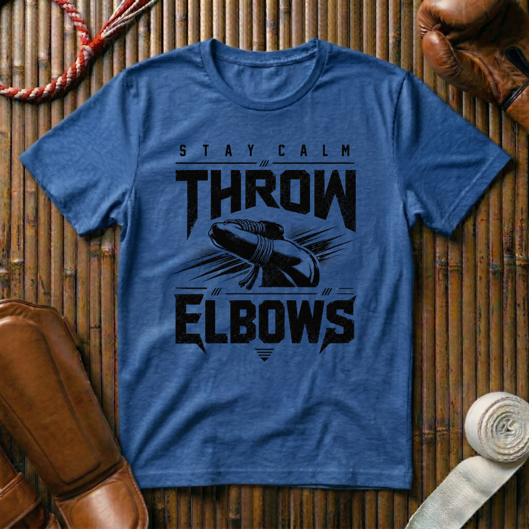 Stay Calm Throw Elbows - T‑Shirt