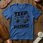 Teep Your Distance - T-Shirt