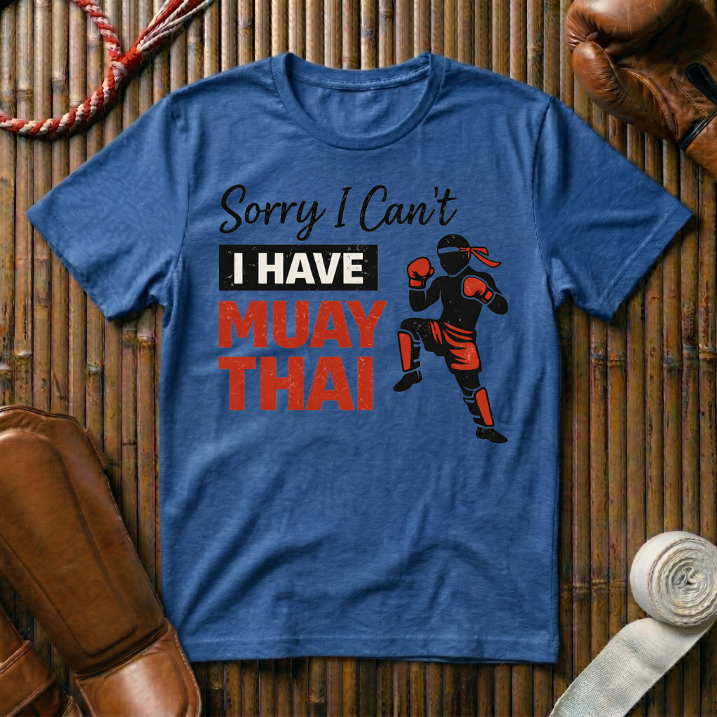 Sorry I Can`t I Have Muay Thai - T-Shirt