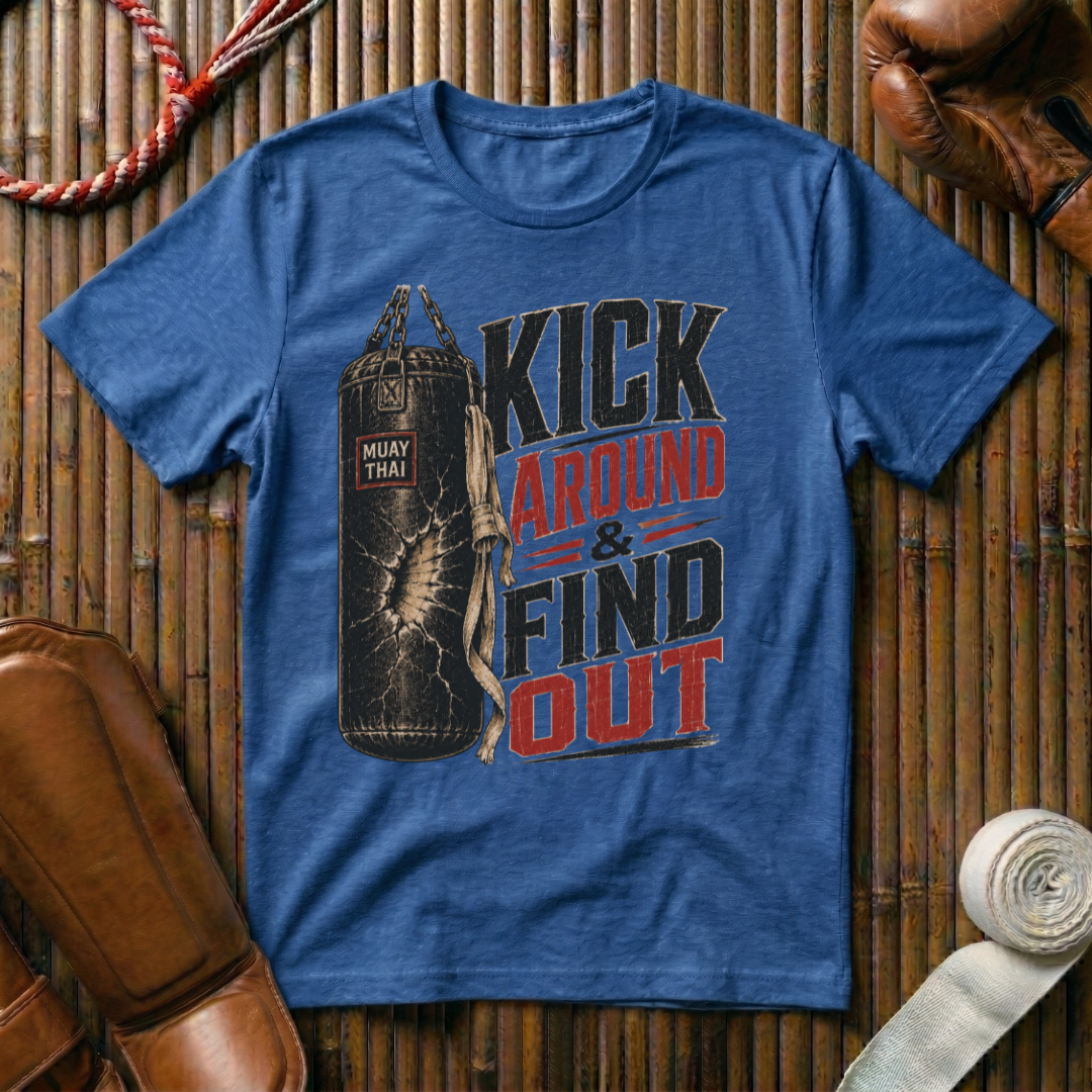 Kick Around & Find Out - T-Shirt