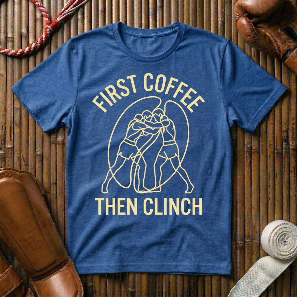 First Coffee - Then Clinch - T-Shirt