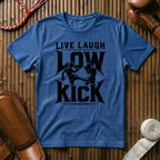 Live Laugh Low Kick - T‑Shirt
