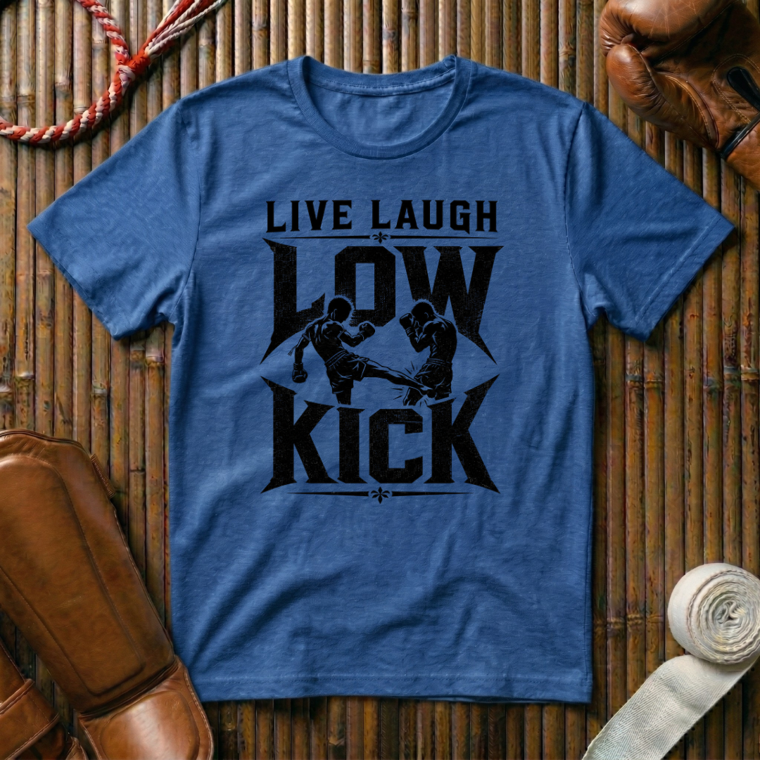 Live Laugh Low Kick - T‑Shirt