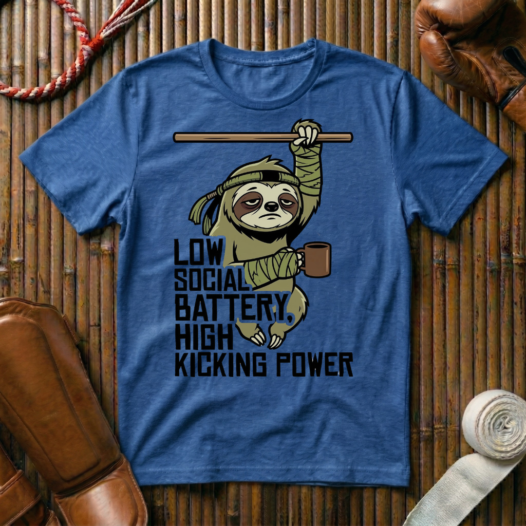 Low Social Battery - High Kicking Power - T-Shirt