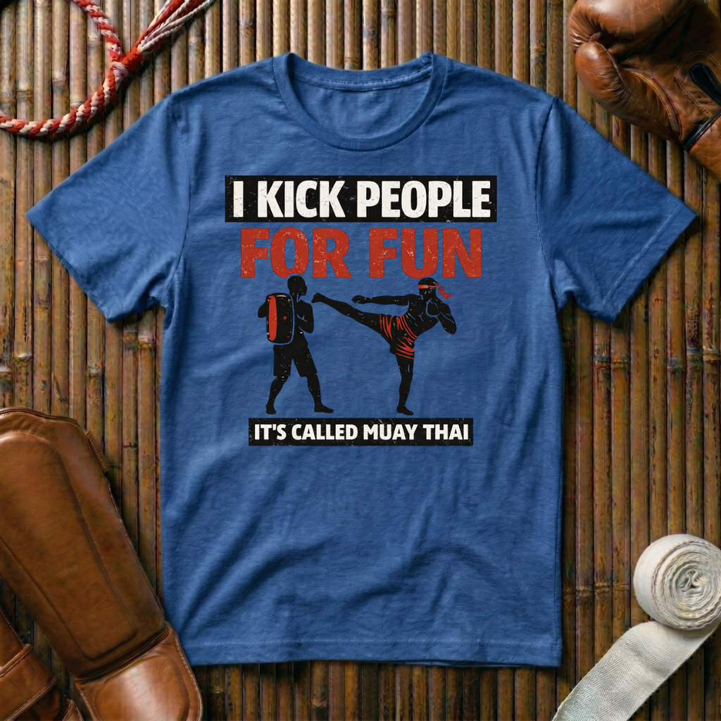 I Kick People For Fun - T-Shirt
