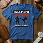 I Kick People For Fun - T-Shirt
