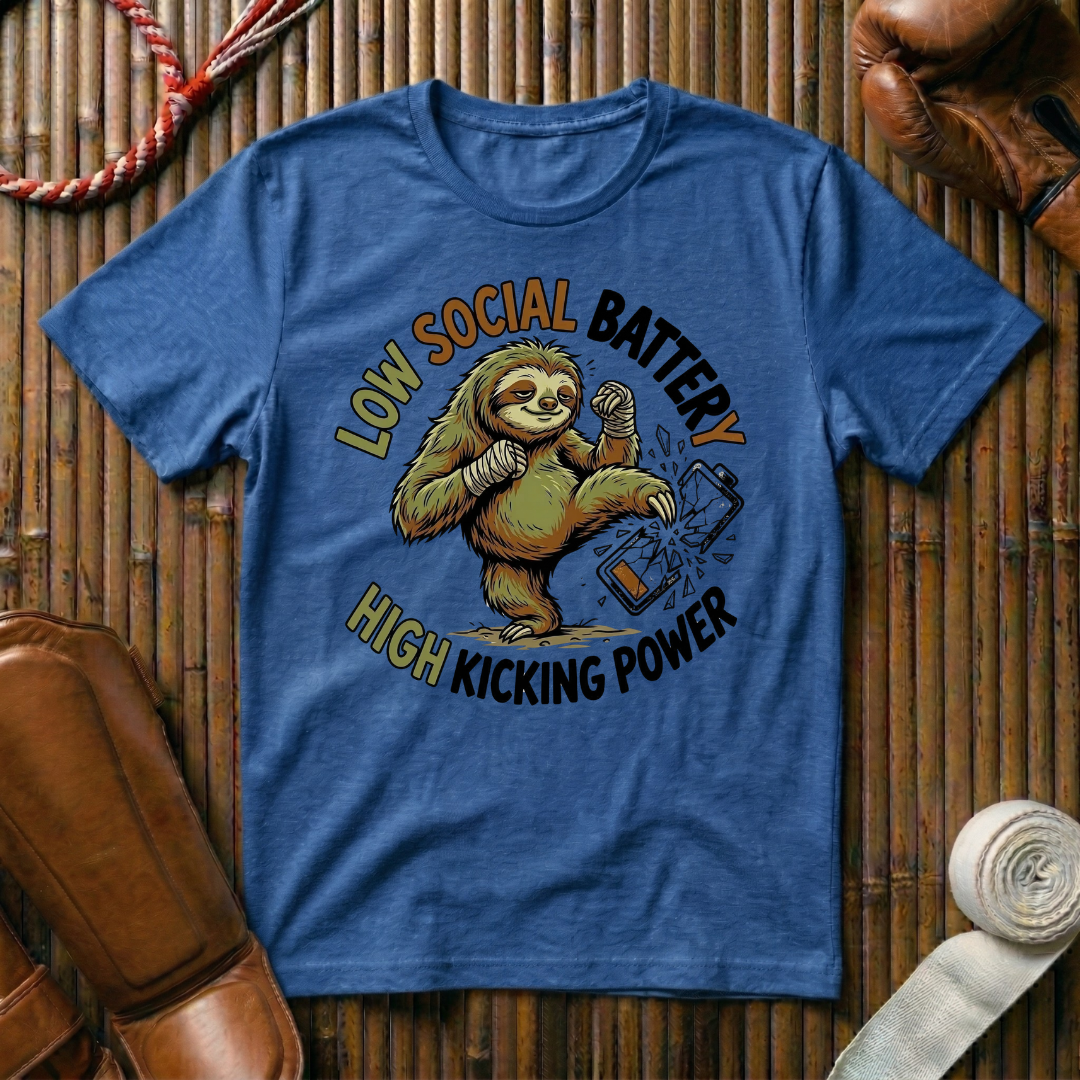 Low Social Battery High Kicking Power - T-Shirt
