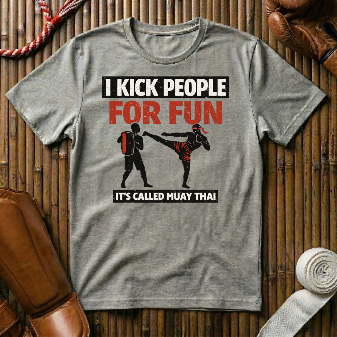 I Kick People For Fun - T-Shirt