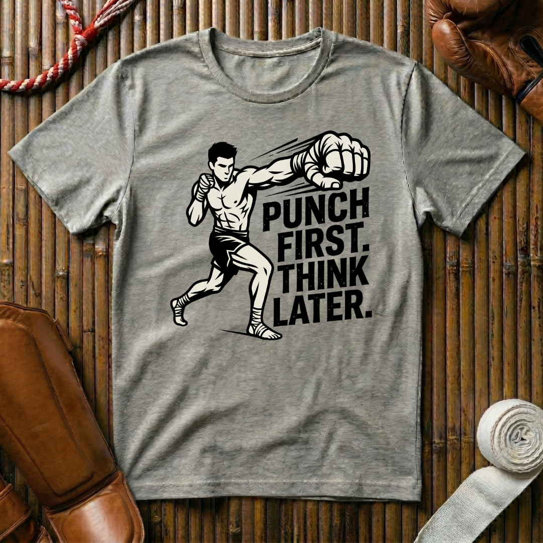 Punch First, Think Later - T-Shirt