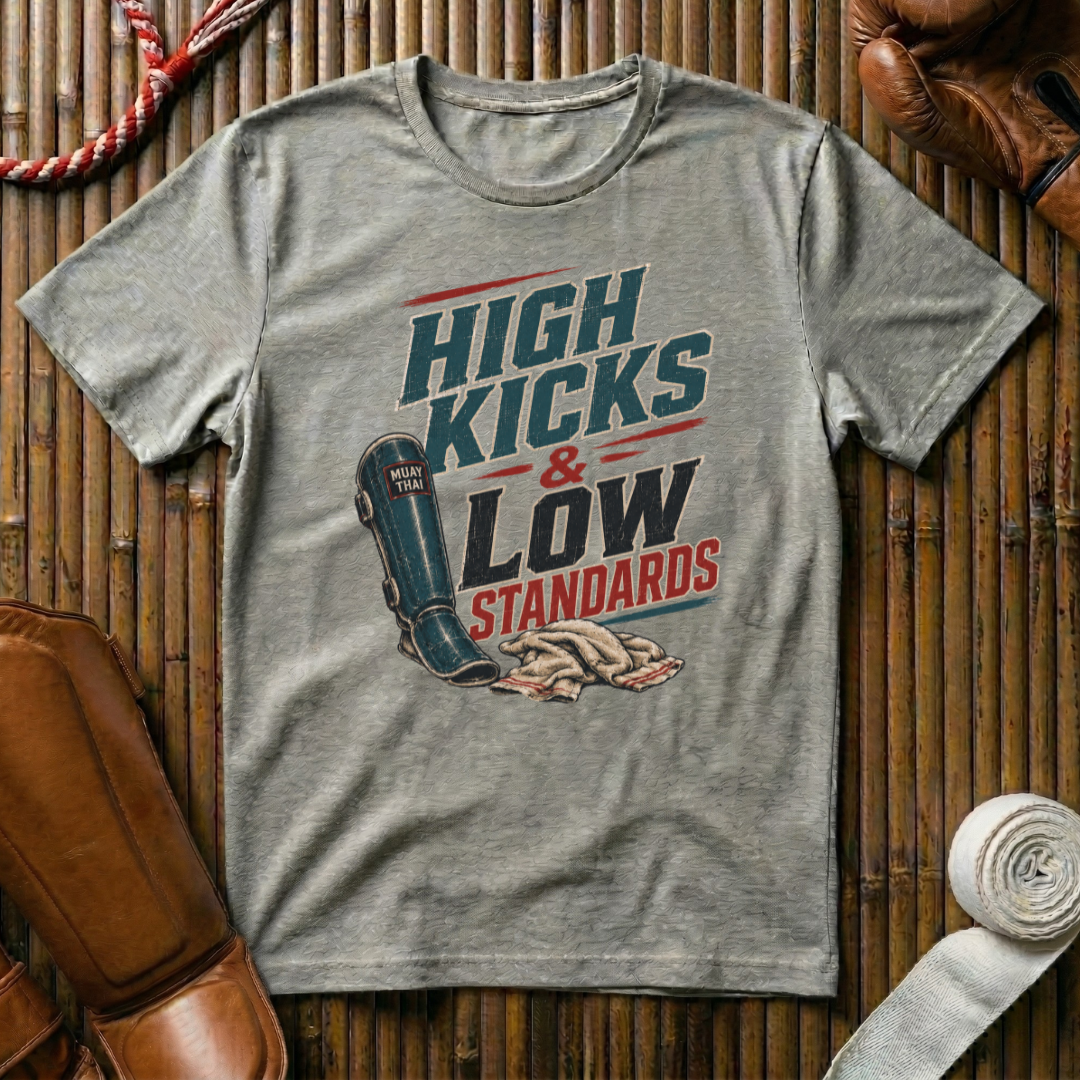 High Kicks Low Standards - T-Shirt