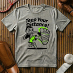 Teep Your Distance - T-Shirt