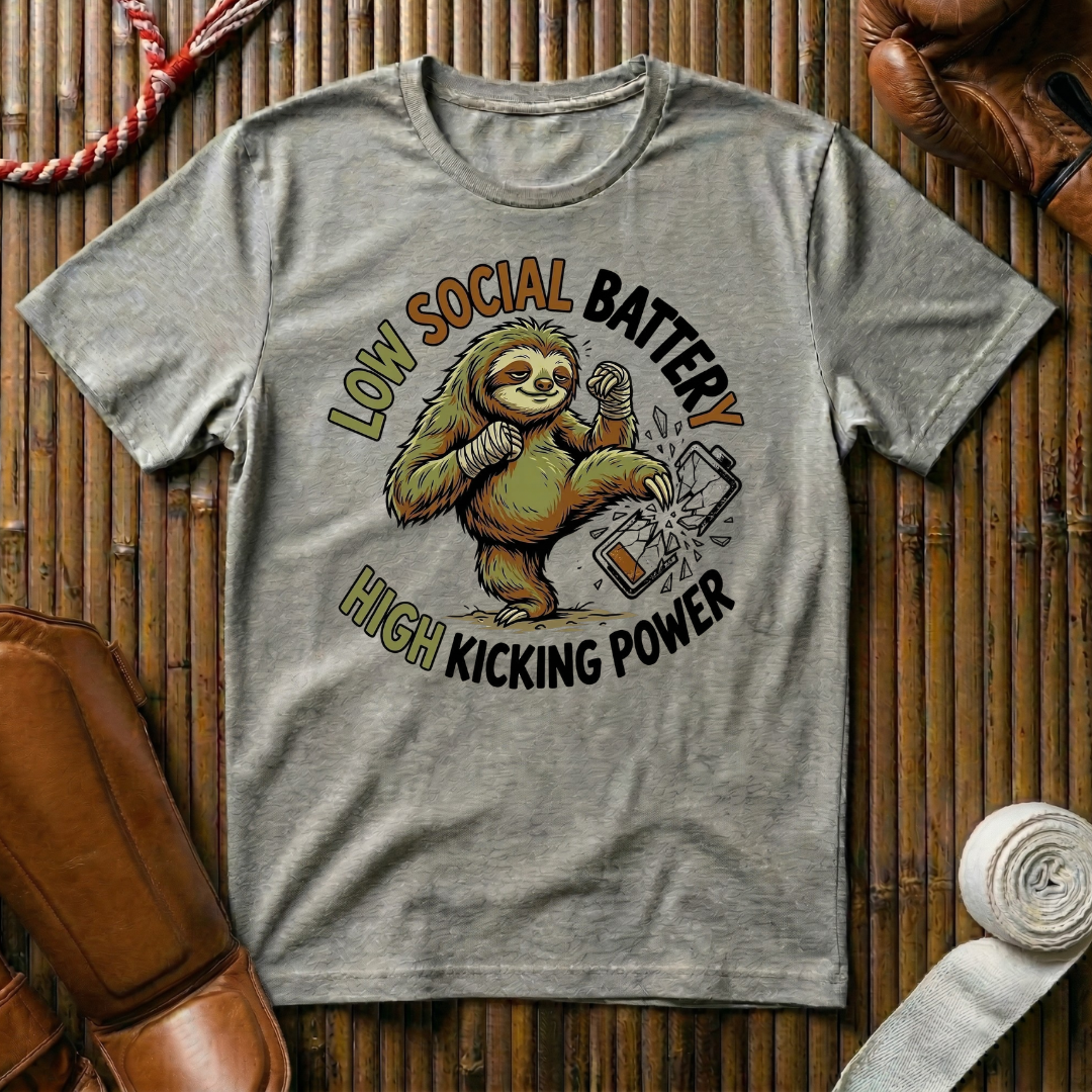 Low Social Battery High Kicking Power - T-Shirt