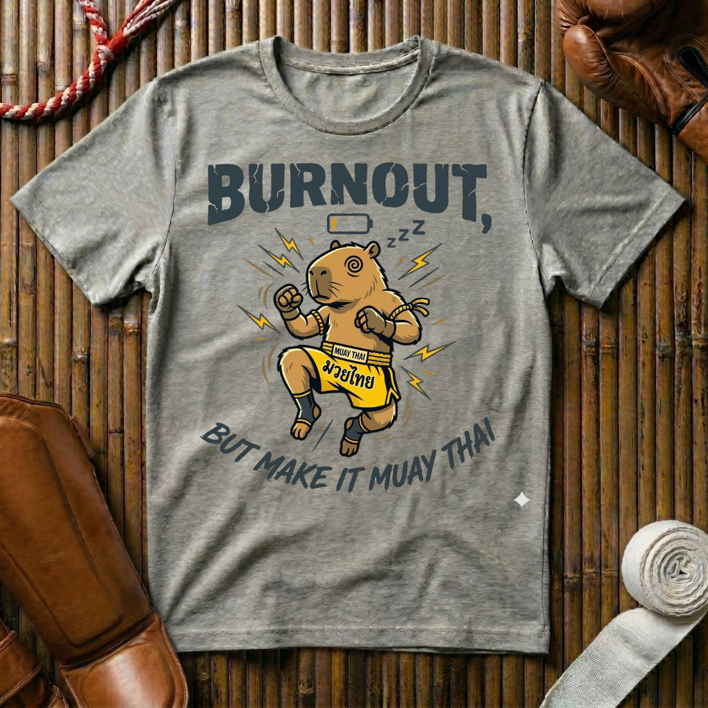 Burnout - But Make It Muay Thai - T-Shirt