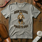 Born To Sabai, Forced To Spar - T-Shirt