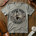 Fight Mom Energy - T-Shirt