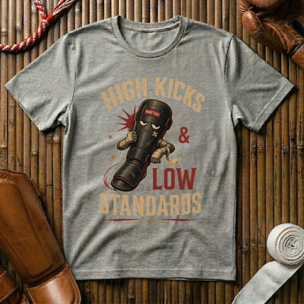 High Kicks Low Standards - T-Shirt