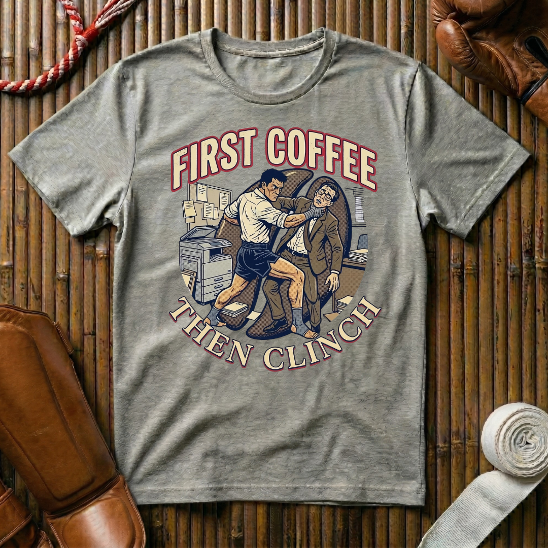 First Coffee Then Clinch Time - T-Shirt