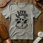 Live, Laugh, Low Kick - T-Shirt