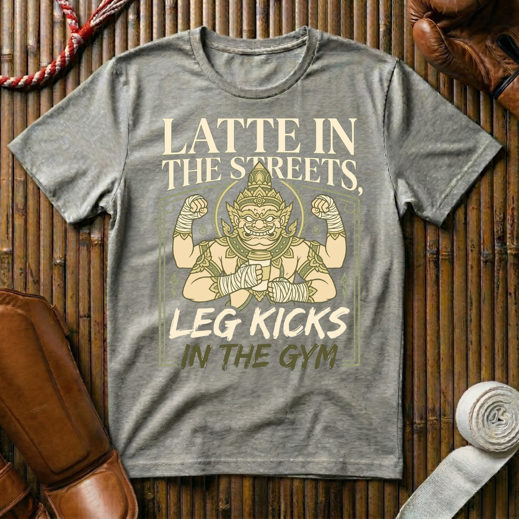 Latte In The Streets, Leg Kicks In The Gym - T-Shirt