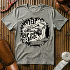 Teep Your Distance - T-Shirt