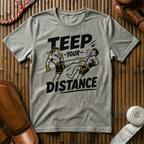 Teep Your Distance - T-Shirt
