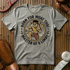 Born For Muay Thai -  T-Shirt