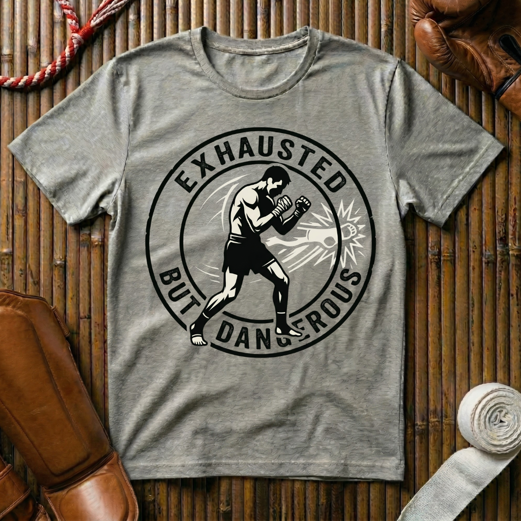 Exhausted But Dangerous - T-Shirt