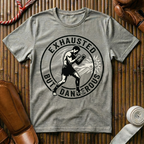 Exhausted But Dangerous - T-Shirt