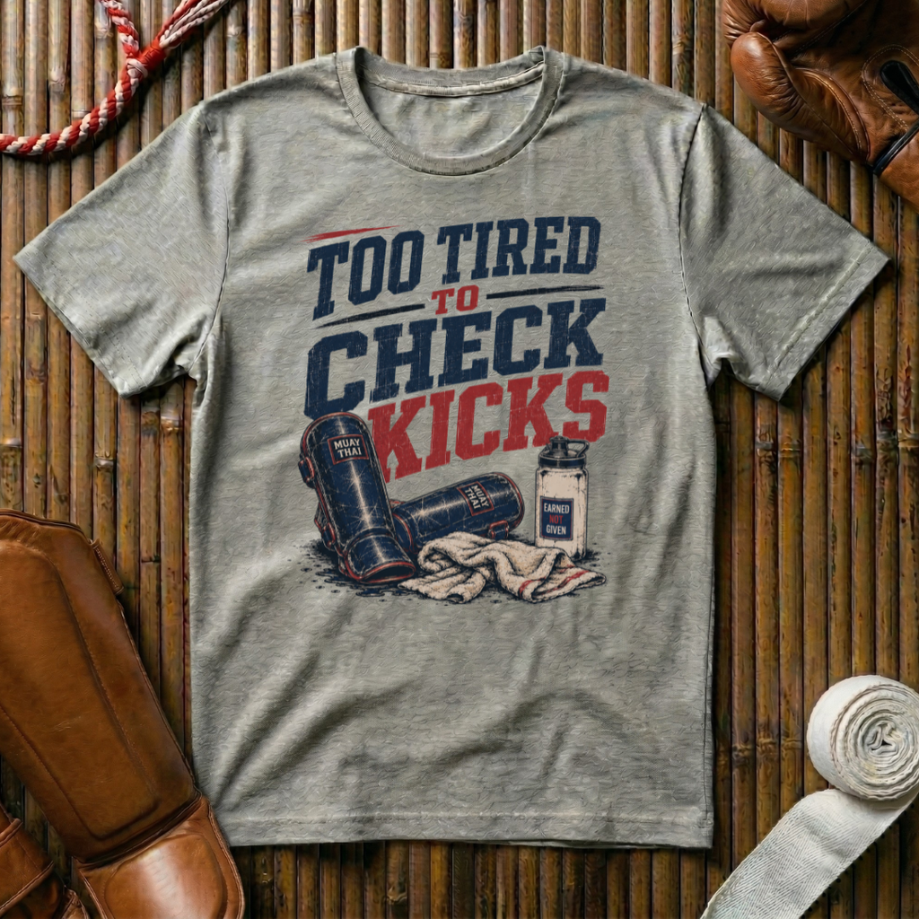 Too Tired To Check Kicks - T‑Shirt