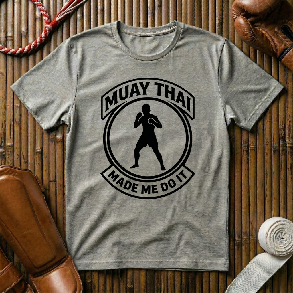 Muay Thai Made Me Do It - T‑Shirt