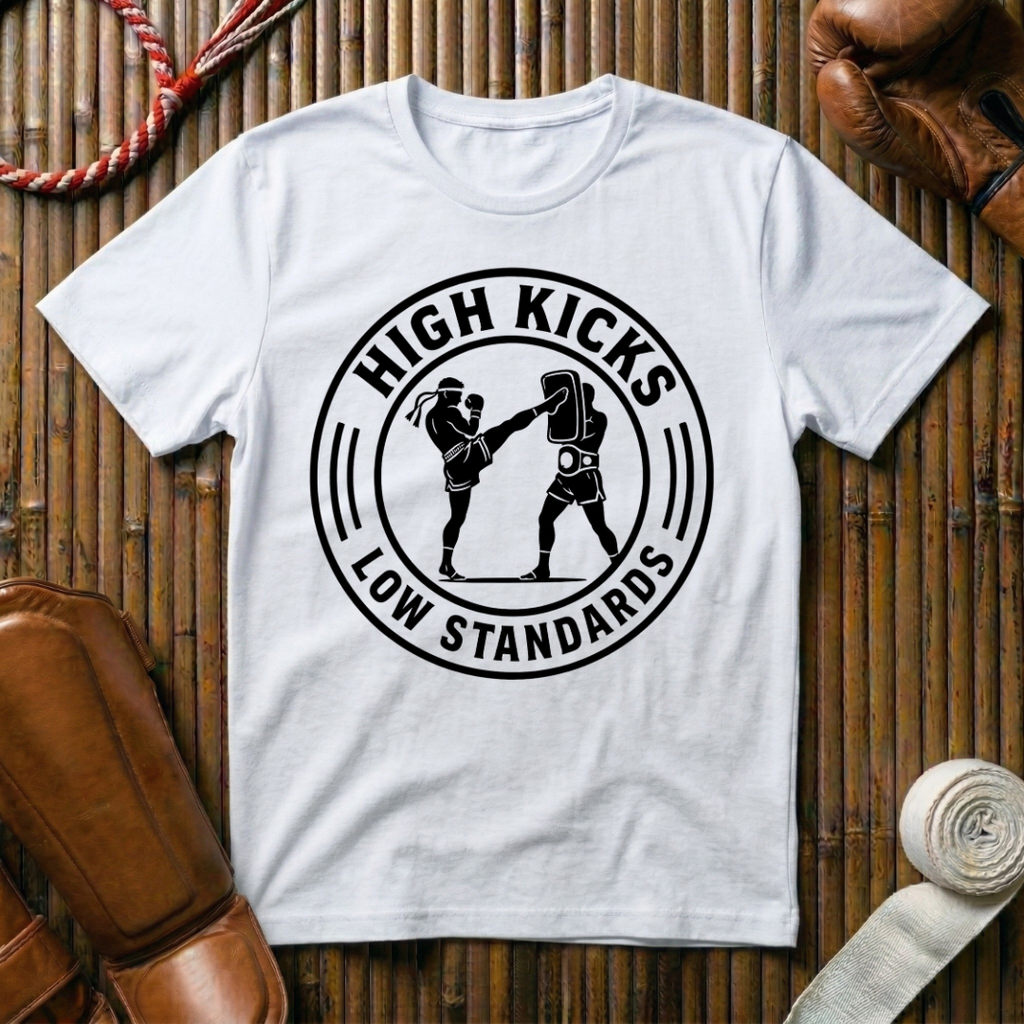 High Kicks Low Standards - T‑Shirt