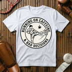 Caffeine & Bad Decisions - T-Shirt