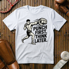 Punch First, Think Later - T-Shirt