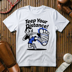 Teep Your Distance - T-Shirt