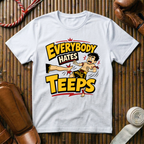 Everybody Hates Teeps - T‑Shirt