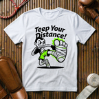 Teep Your Distance - T-Shirt